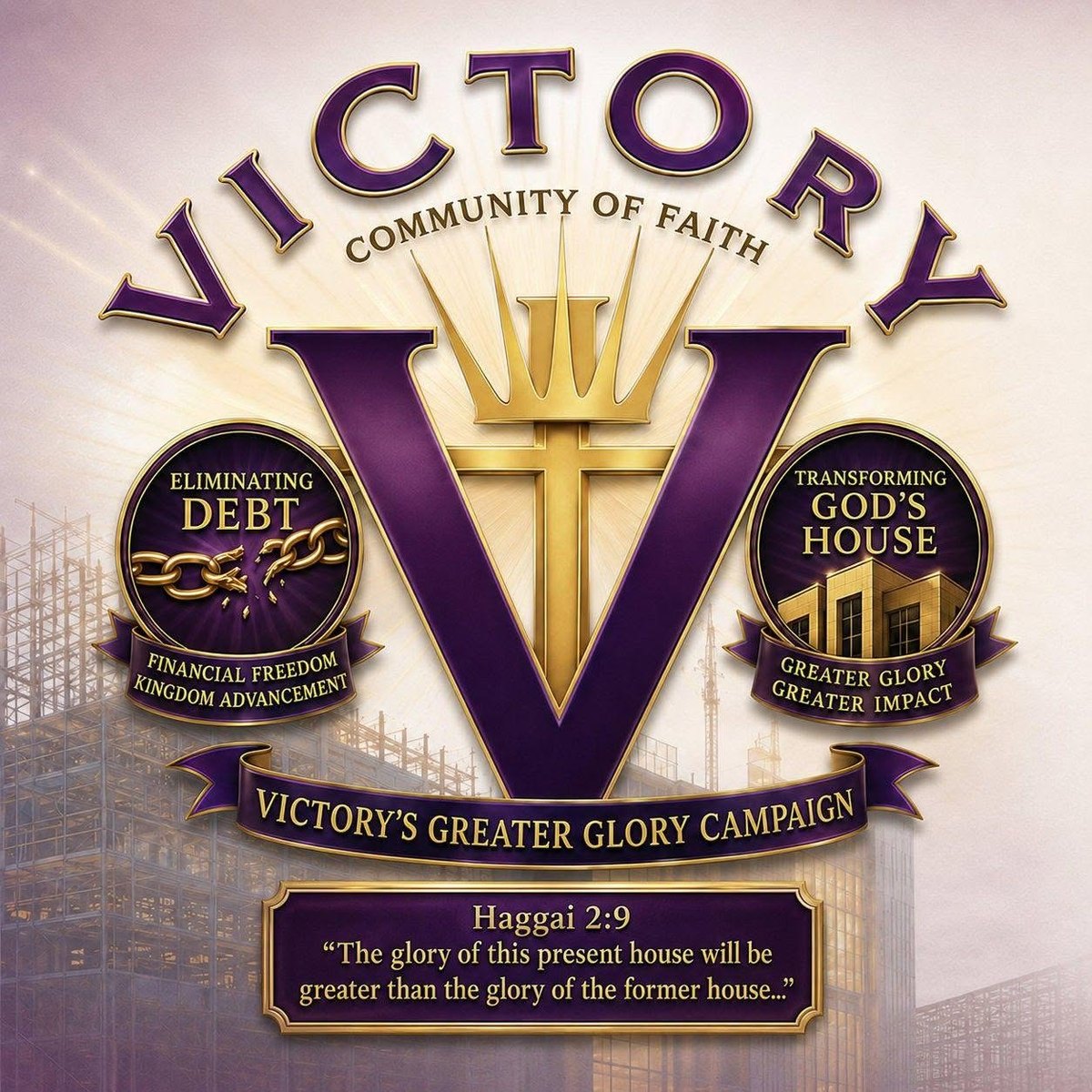 Victory's Greater Glory Campaign — eliminating debt and transforming God's house (Haggai 2:9)